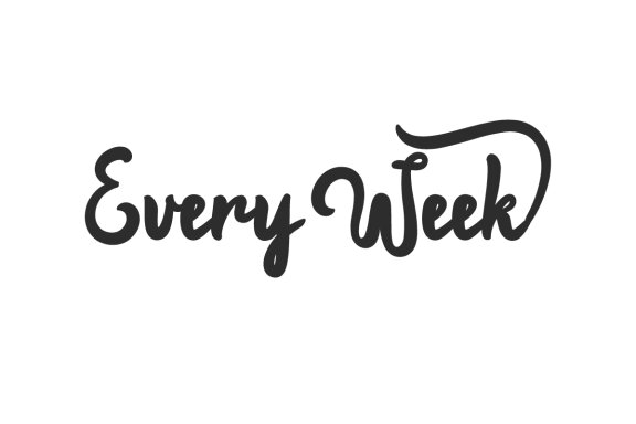 Every Week
