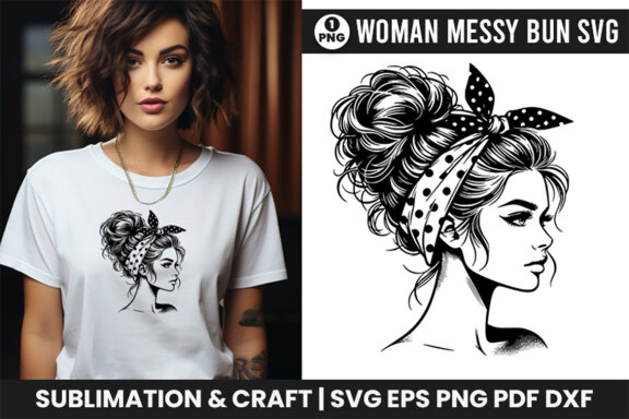 Beauty Woman In Messy Bun Svg, Woman Sublimation t-shirt Svg Design